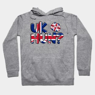 UK Hun? Hoodie